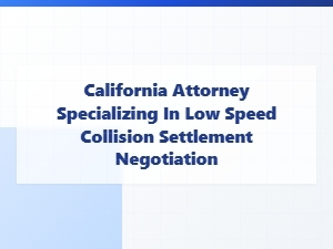 California Attorney for Low-Speed Collision Settlements
