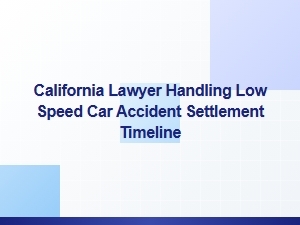 California Lawyer: Low-Speed Accident Settlement Timeline
