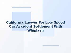 California Lawyer for Whiplash After Low-Speed Crash