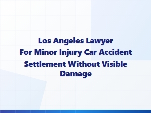 Los Angeles Lawyer for Minor Car Accident Settlement