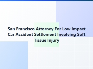 San Francisco Attorney for Soft Tissue Car Accident Claims